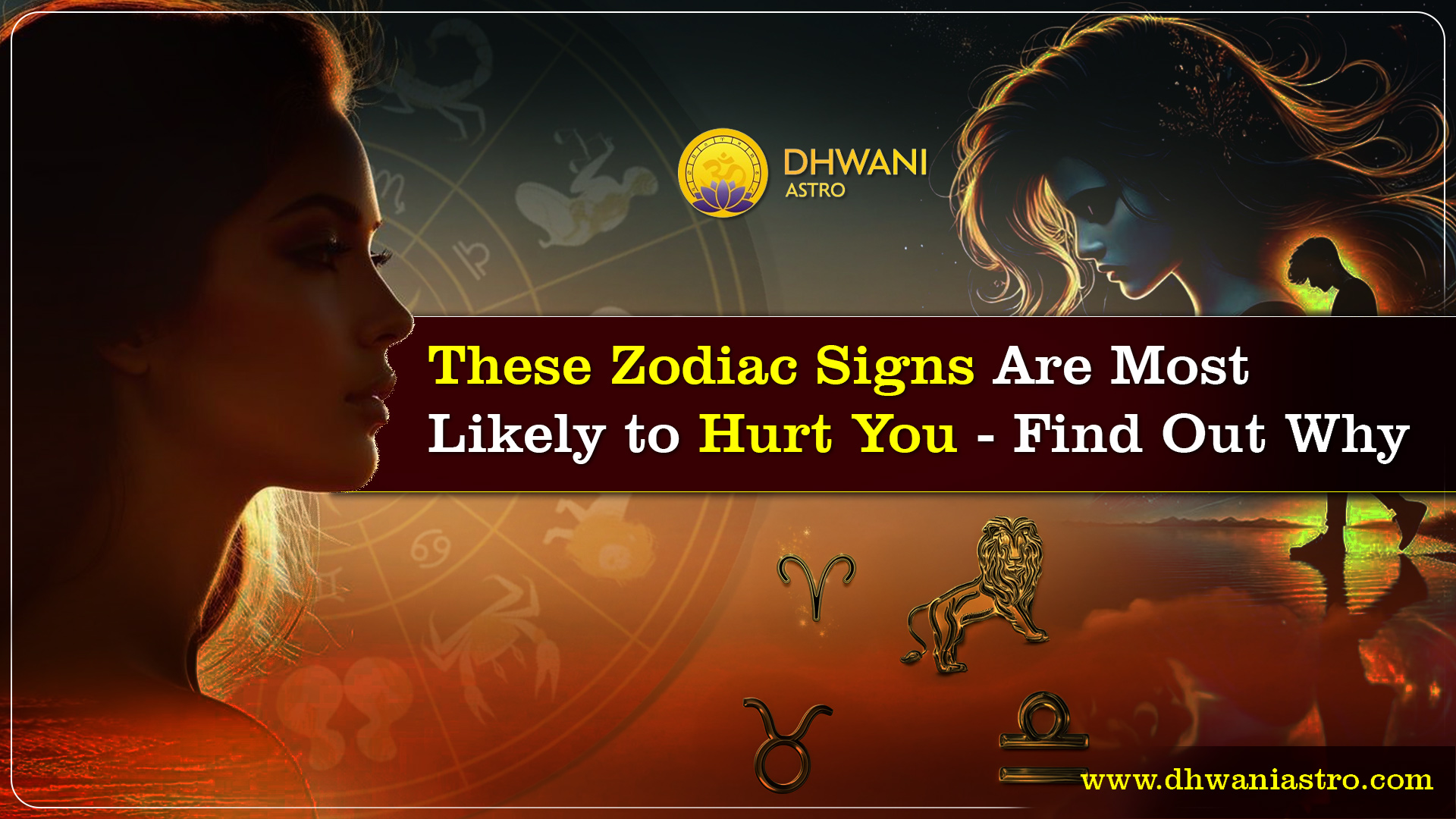 These Zodiac Signs Are Most Likely to Hurt You – Find Out Why